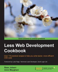 Less Web Development Cookbook: Over 110 practical recipes to help you write leaner, more efficient CSS code Bass Jobsen Author