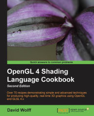 OpenGL 4 Shading Language Cookbook - Second Edition: Acquiring the skills of OpenGL Shading Language is so much easier with this cookbook. You'll be c