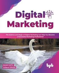 Digital Marketing: The Science and Magic of Digital Marketing Can Help You Become a Successful Marketing Professional (English Edition) Rajan Gupta Au