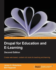 Drupal for Education and Elearning (2nd Edition) James Gordon Robertson Author