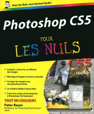 Photoshop CS5 Pour les Nuls Peter John Bauer Author