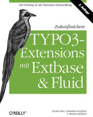 Zukunftssichere TYPO3-Extensions mit Extbase und Fluid Jochen Rau Author