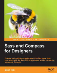 Sass and Compass for Designers Ben Frain Author