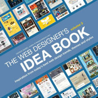 The Web Designer's Idea Book, Volume 3: Inspiration from Today's Best Web Design Trends, Themes and Styles Patrick McNeil Author