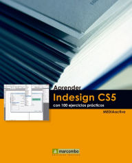 Aprender Indesign CS5 con 100 ejercicios prácticos MEDIAactive Author