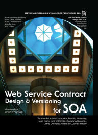 Web Service Contract Design and Versioning for SOA Thomas Erl Author
