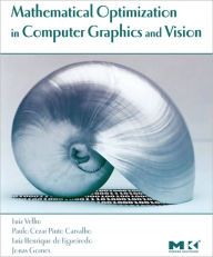 Mathematical Optimization in Computer Graphics and Vision Luiz Velho Author