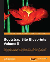 Bootstrap Site Blueprints Volume II Matt Lambert Author