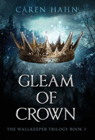 Gleam of Crown Caren Hahn Author