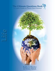 The Ultimate Questions Book - Life: A Coaches Guide to Unlock Client Potential Denny Balish Author