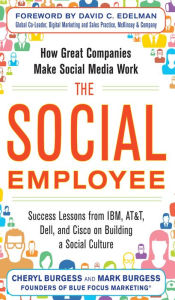The Social Employee: How Great Companies Make Social Media Work Cheryl Burgess Author