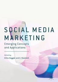 Social Media Marketing: Emerging Concepts and Applications Githa Heggde Editor