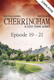 Cherringham - Episode 19-21: A Cosy Crime Series Compilation Matthew Costello Author