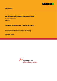 Twitter and Political Communication: Conceptualization and Empirical Findings Heiner Denk Author