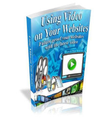 Using Video on Your Websites Alan Smith Author