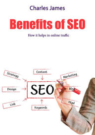 Benefits of SEO: How it helps in online traffic Charles James, Author