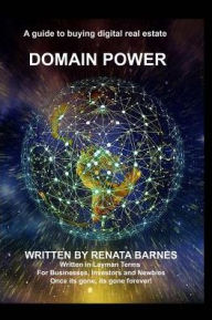 Domain Power: An Ultimate Guide to a Domain Names Business Renata Barnes Author
