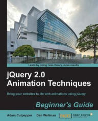 jQuery 2.0 Animation Techniques Beginner's Guide Adam Culpepper Author