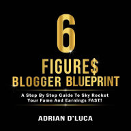 6 Figures Blogger Blueprint Adrian D' Luca Author