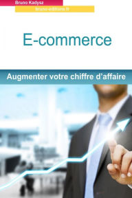 E-commerce : augmentez votre chiffre d'affaire kadysz Bruno Author