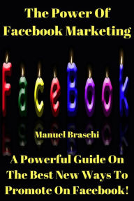 The Power Of Facebook Marketing Manuel Braschi Author