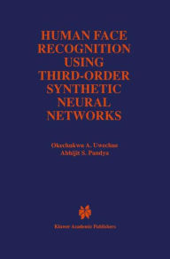 Human Face Recognition Using Third-Order Synthetic Neural Networks Okechukwu A. Uwechue Author