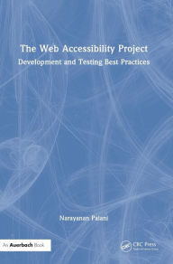 The Web Accessibility Project: Development and Testing Best Practices Narayanan Palani Author