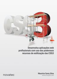 CSS3: Desenvolva aplicações web profissionais com uso dos poderosos recursos de estilização das CSS3 Mauricio Samy Silva Author