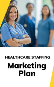 Healthcare Staffing Marketing Plan Business Success Shop Author