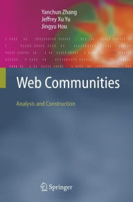 Web Communities: Analysis and Construction Yanchun Zhang Author