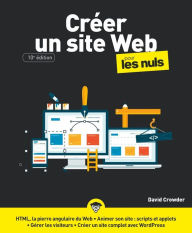 Créer un site Web pour les Nuls, grand format, 10e éd. David A. Crowder Author