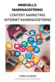 Innehållsmarknadsföring (Content Marketing: Internet-marknadsföring) Finn Olsson Author
