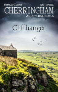 Cherringham - Cliffhanger: A Cosy Crime Series Matthew Costello Author
