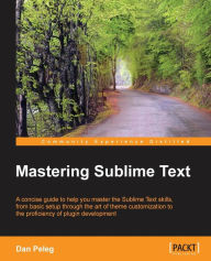 Mastering Sublime Text Dan Peleg Author