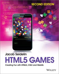 HTML5 Games: Creating Fun with HTML5, CSS3 and WebGL Jacob Seidelin Author