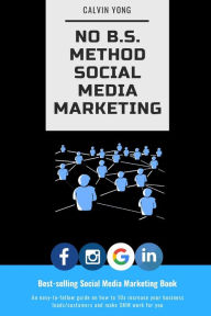 No B.S. Method Social Media Marketing Calvin Yong Author