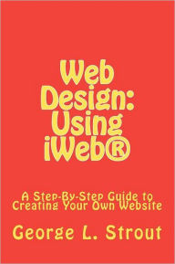 Web Design: Using iWeb® George L Strout Author