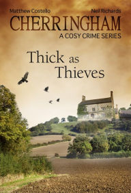 Cherringham - Thick as Thieves: A Cosy Crime Series Matthew Costello Author