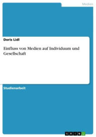 Einfluss von Medien auf Individuum und Gesellschaft Doris Lidl Author