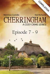 Cherringham - Episode 7 - 9: A Cosy Crime Series Compilation Matthew Costello Author