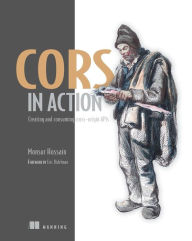 CORS in Action: Creating and consuming cross-origin APIs Monsur Hossain Author