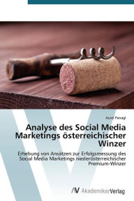 Analyse des Social Media Marketings österreichischer Winzer Panagl Aurel Author