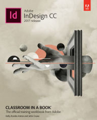 Adobe InDesign CC Classroom in a Book (2017 release) Kelly Anton Author