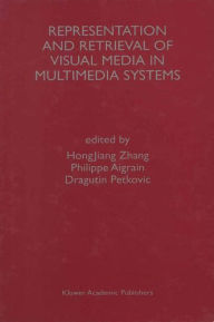 Representation and Retrieval of Visual Media in Multimedia Systems HongJiang Zhang Editor