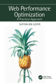 Web Performance Optimization: A Practical Approach Sufyan bin Uzayr Author
