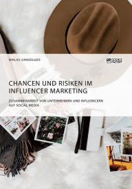 Chancen und Risiken im Influencer Marketing. Zusammenarbeit von Unternehmen und Influencern auf Social Media Niklas Jungeilges Author