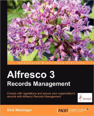 Alfresco 3 Records Management Dick Weisinger Author