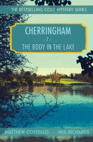 The Body in the Lake: A Cherringham Cosy Mystery Matthew Costello Author