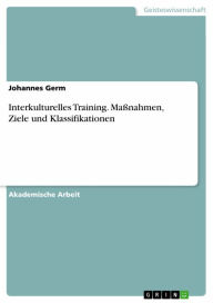 Interkulturelles Training. Maßnahmen, Ziele und Klassifikationen Johannes Germ Author