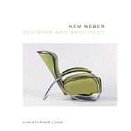 Kem Weber: Designer and Architect